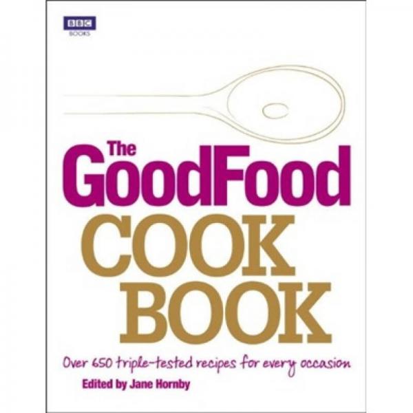 The GoodFood Cook Book: Over 650 Triple-tested Recipes for every Occasion