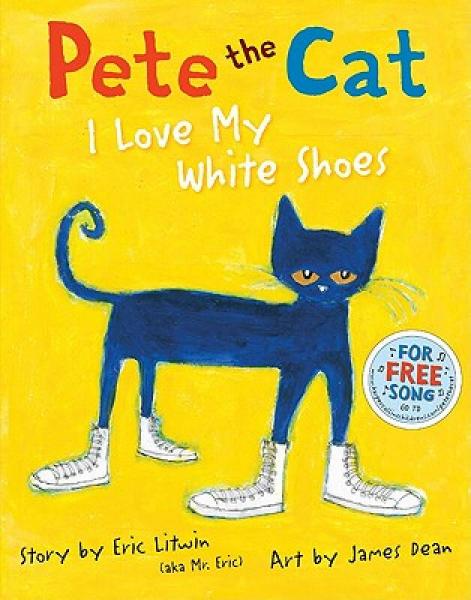 Pete the Cat: I Love My White Shoes皮特猫：我喜欢我的白色球鞋 英文原版