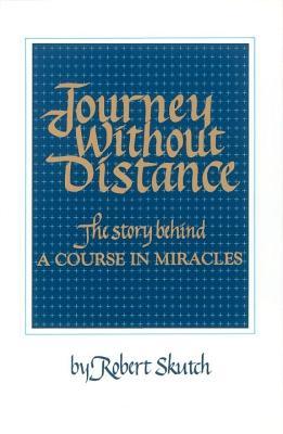 JourneyWithoutDistance:TheStoryBehindaCourseinMiracles