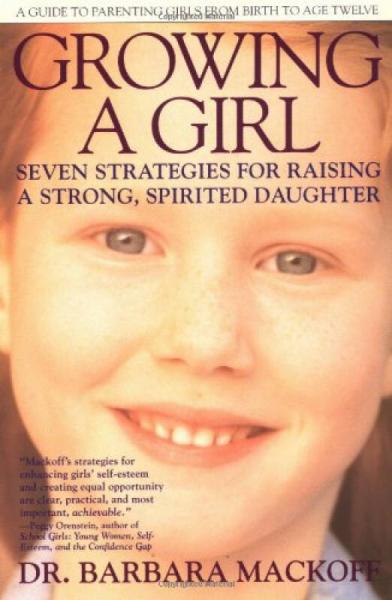 Growing a Girl  Seven Strategies for Raising a S