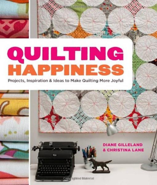 Quilting Happiness: Projects, Inspiration, and I