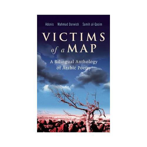 Victims of a Map  A Bilingual Anthology of Arabic Poetry
