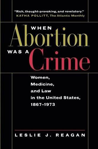 When Abortion Was a Crime：Women, Medicine, and Law in the United States, 1867-1973