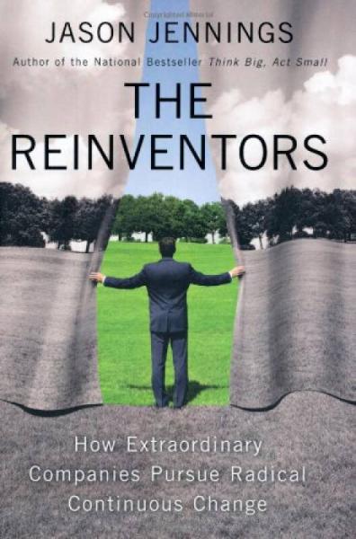 The Reinventors: How Extraordinary Companies Pursue Radical Continuous Change