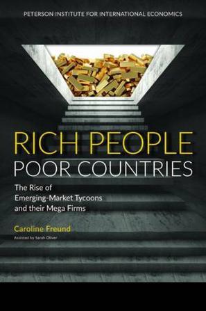 Rich People Poor Countries：The Rise of Emerging-market Tycoons and Their Mega Firms