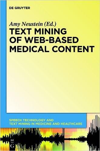 Text Mining of Web-based Medical Content (Speech Technology and Text Mining in Medicine and Health Car)