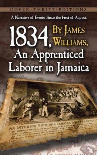 A Narrative of Events: Since the First of August, 1834, by James Williams, an Apprenticed Laborer in Jamaica