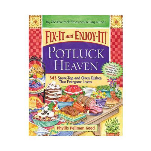Fix-It and Enjoy-It! Potluck Heaven: 543 Stove-Top and Oven Dishes That Everyone Loves