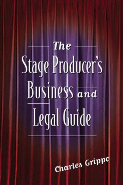 The Stage Producer's Business and Legal Guide