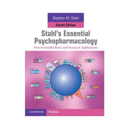 Stahl\'s Essential Psychopharmacology: Neuroscientific Basis and Practical Applications