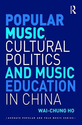 Popular Music, Cultural Politics and Music Education in China