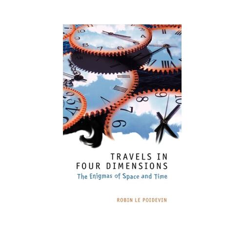 Travels in Four Dimensions: The Enigmas of Space and Time