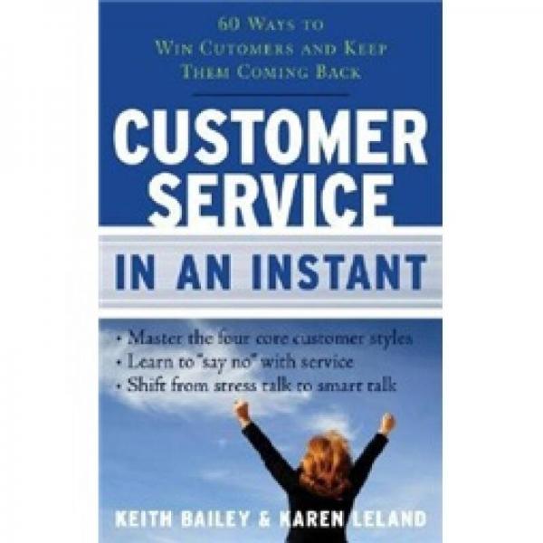 Customer Service in an Instant: 60 Ways to Win Customers and Keep Them Coming Back