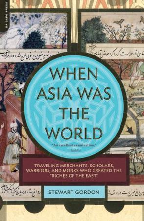 When Asia Was the World：When Asia Was the World