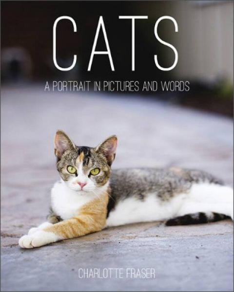 Cats  A Portrait in Pictures and Words