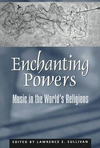 Enchanting Powers：Music in the Worlds Religions (Religions of the World)