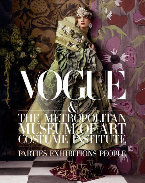 Vogue and The Metropolitan Museum of Art Costume Institute：Parties, Exhibitions, People