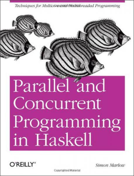 Parallel and Concurrent Programming in Haskell：Techniques for Multicore and Multithreaded Programming