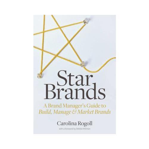 Star Brands  A Brand Manager's Guide to Build, Manage & Market Brands