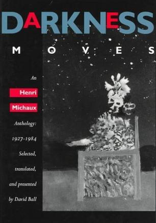 Darkness Moves：An Henri Michaux Anthology, 1927-1984