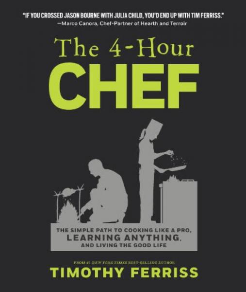 The 4-Hour Chef：The Simple Path to Cooking Like a Pro, Learning Anything, and Living the Good Life