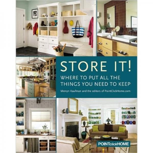 Store It!: Where to Put All the Things You Need to Keep