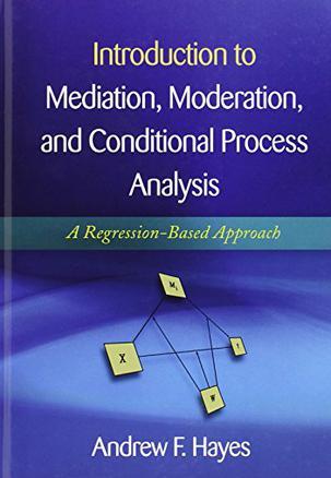 Introduction to Mediation, Moderation, and Conditional Process Analysis