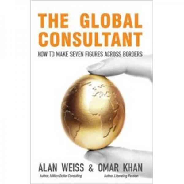 The Global Consultant: How to Make Seven Figures Across Borders  世界顾问：跨境创造7位数业绩