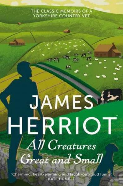 All Creatures Great and Small: The classic memoirs of a Yorkshire country vet (James Herriot 1)
