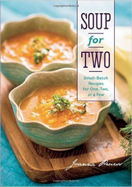Soup for Two: Small-Batch Recipes for One, Two, 