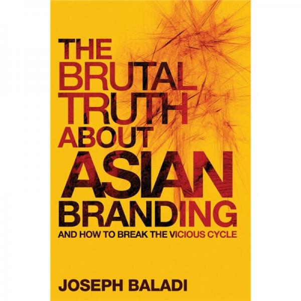 The Brutal Truth About Asian Branding: And How to Break the Vicious Cycle