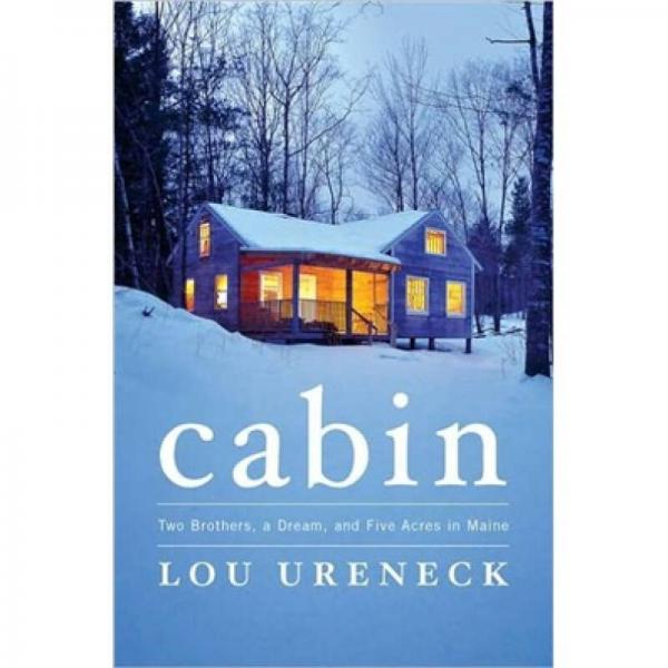 Cabin: Two Brothers, a Dream, and Five Acres in Maine