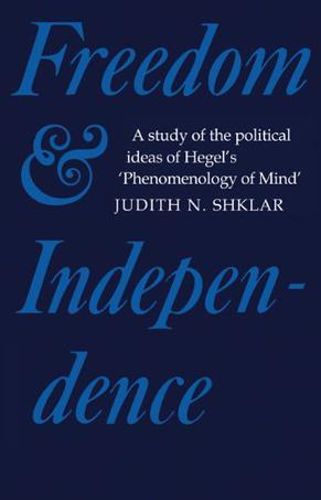 Freedom and Independence：A Study of the Political Ideas of Hegel's Phenomenology of Mind (Cambridge Studies in the History and Theory of Politics)
