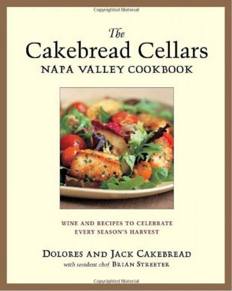 The Cakebread Cellars Napa Valley Cookbook  Wine