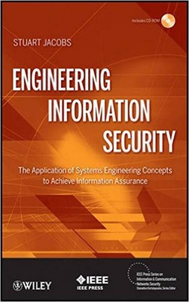 ENGINEERING INFORMATION SECURITY: THE APPLICATION OF SYSTEMS ENGINEERING CONCEPTS TO ACHIEVE INFOR