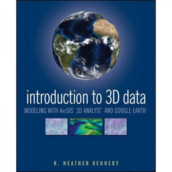 Introduction to 3D Data: Modeling with ArcGIS 3D Analyst and Google Earth