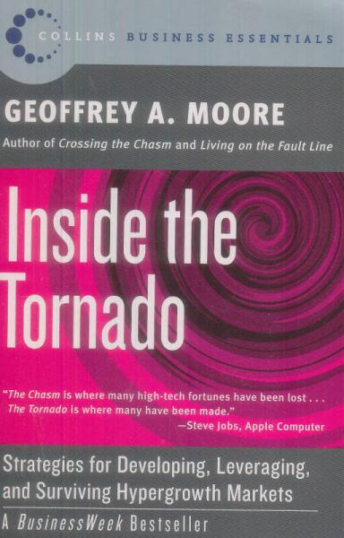 Inside the Tornado：Strategies for Developing, Leveraging, and Surviving Hypergrowth Markets