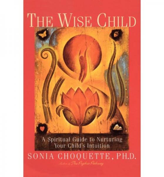 The Wise Child: A Spiritual Guide to Nurturing Y