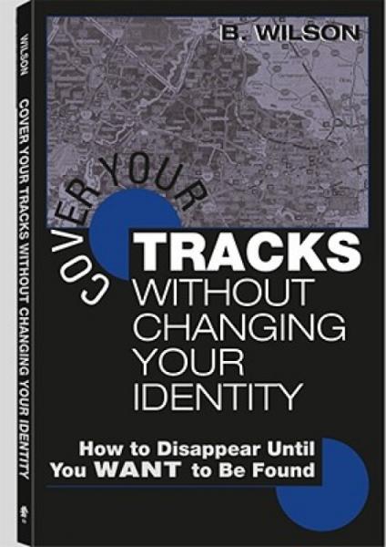 CoverYourTracksWithoutChangingYourIdentity:HowtoDisappearUntilYouWanttoBeFound