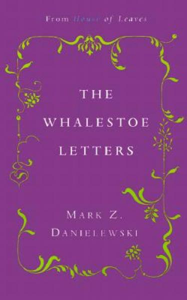 The Whalestoe Letters: From House of Leaves