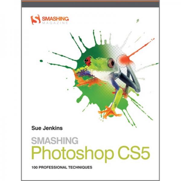 Smashing Photoshop CS5: 100 Professional Techniques
