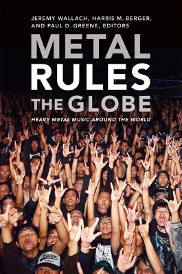 MetalRulestheGlobe:HeavyMetalMusicAroundtheWorld