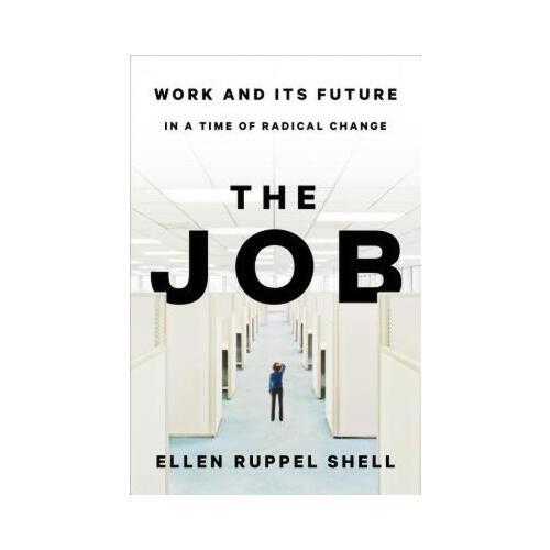 The Job  Work and Its Future in a Time of Radical Change