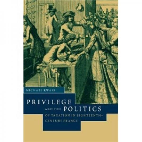 Privilege and the Politics of Taxation in Eighteenth-Century France