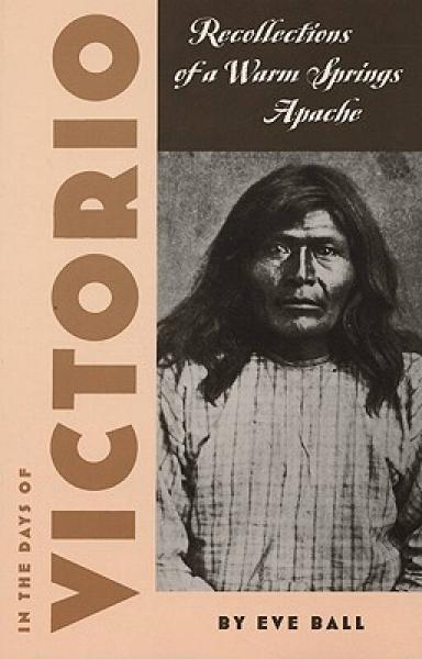 In the Days of Victorio: Recollections of a Warm Springs Apache