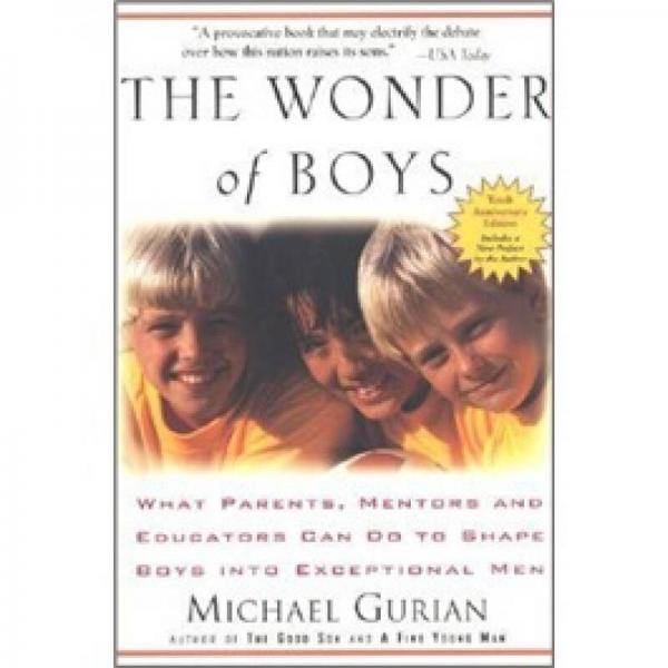 The Wonder of Boys: What Parents, Mentors and Educators Can Do to Shape Boys into Exceptional Men
