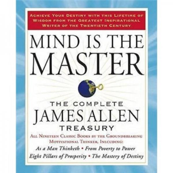 Mind Is the Master: The Complete James Allen Treasury