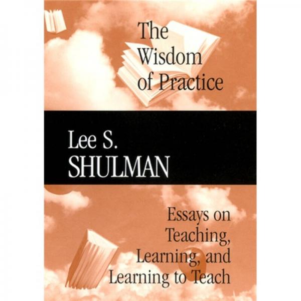 The Wisdom of Practice: Essays on Teaching, Learning, and Learning to Teach
