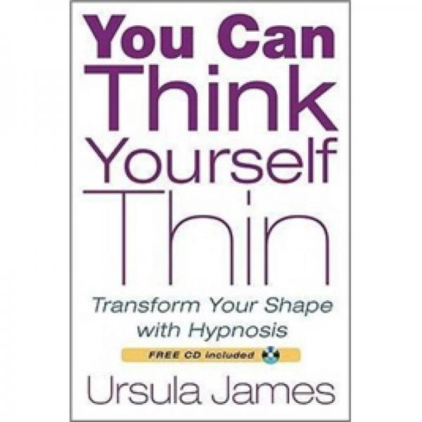 You Can Think Yourself Thin: Transform Your Shape with Hypnosis