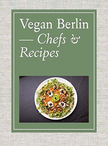 Vegan Berlin: Chefs & Recipes